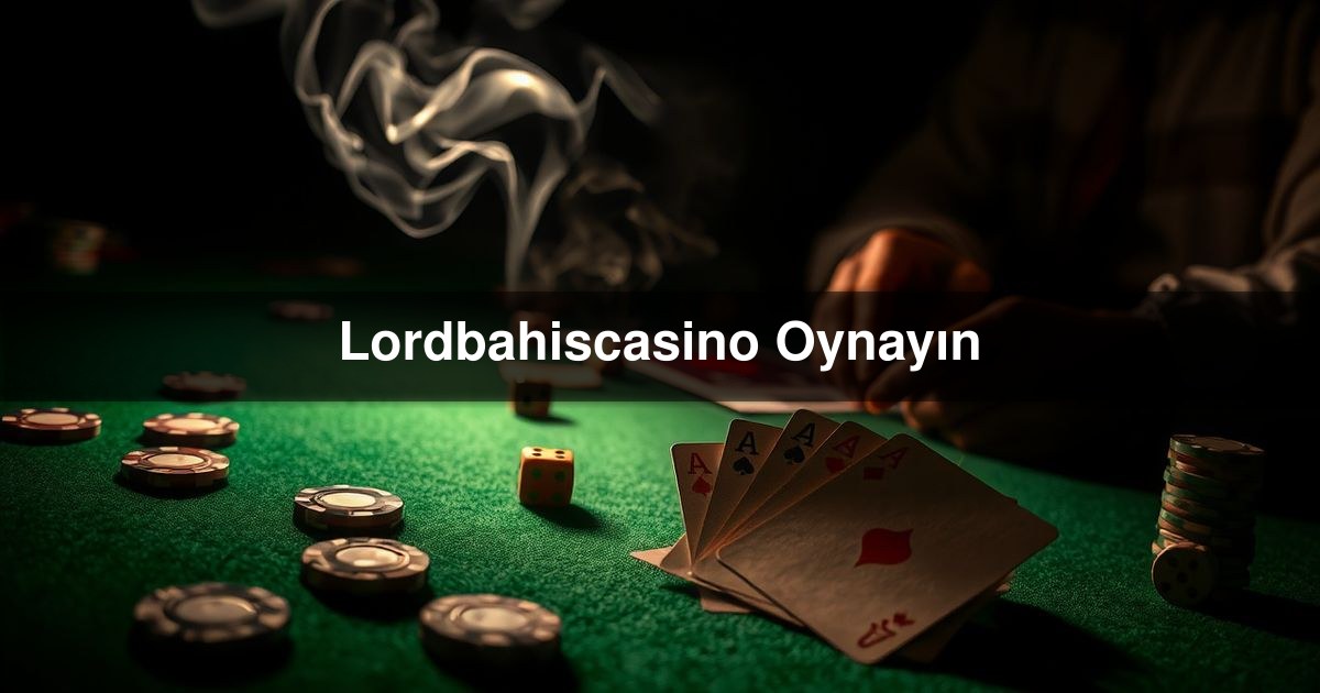 Lordbahiscasino Oynayın
