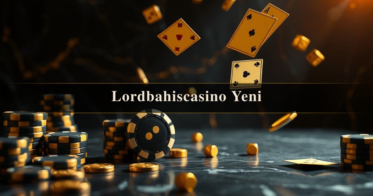 Lordbahiscasino Yeni
