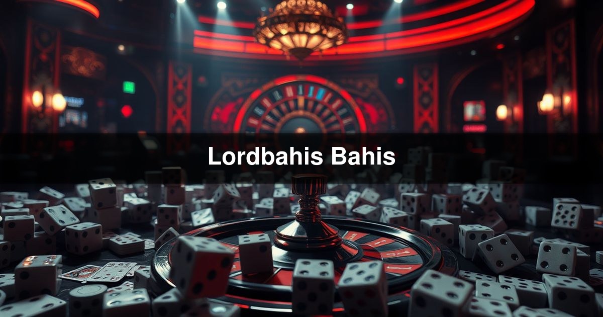 Lordbahis Bahis